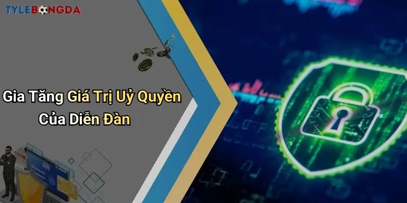Gia Tăng Giá Trị Uỷ Quyền Của Diễn Đàn