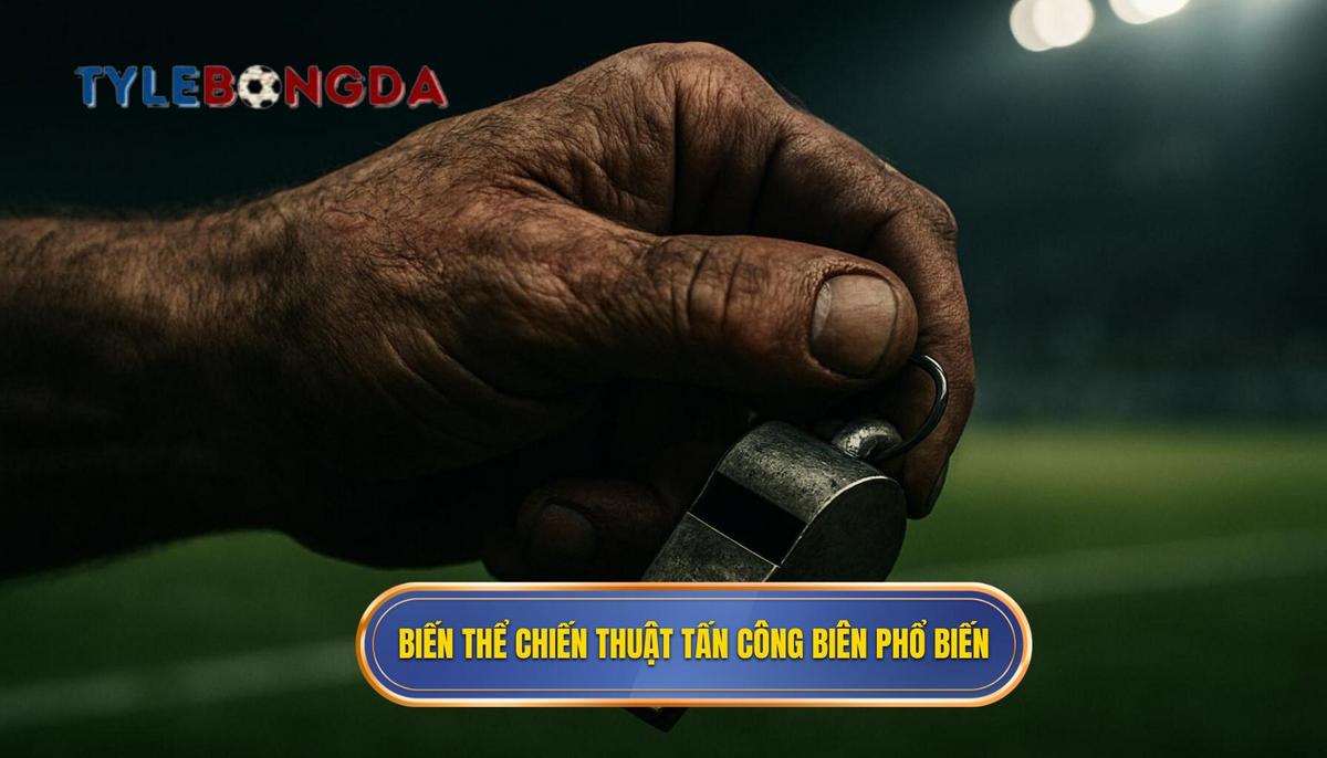 Các biến thể Chiến thuật tấn công biên phổ biến
