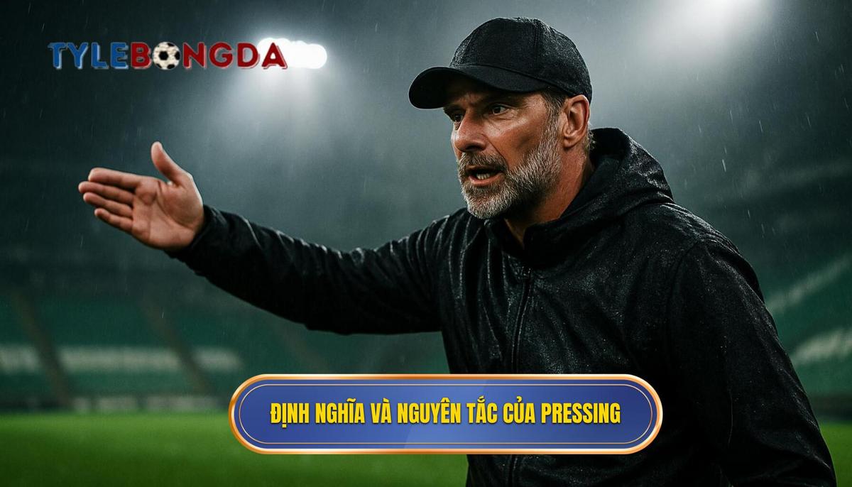 Định Nghĩa và Nguyên Tắc Cốt Lõi của Pressing Tầm Cao