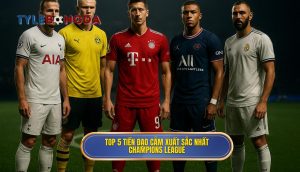 Top 5 tiền đạo cắm xuất sắc nhất Champions League