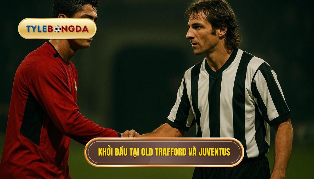 Khởi đầu tại Old Trafford và bước ngoặt mang tên Juventus