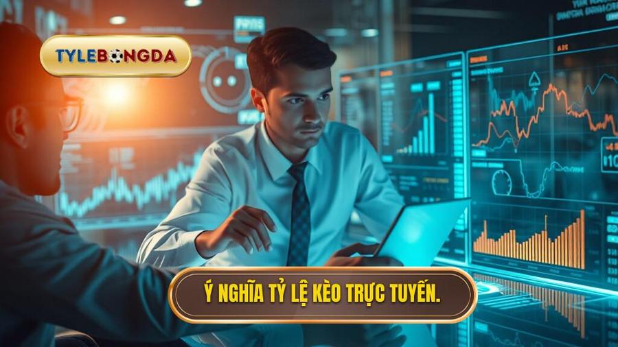 Tỷ lệ kèo trực tuyến là gì? Ý nghĩa đối với người chơi