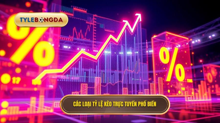 Các loại tỷ lệ kèo trực tuyến phổ biến nhất hiện nay