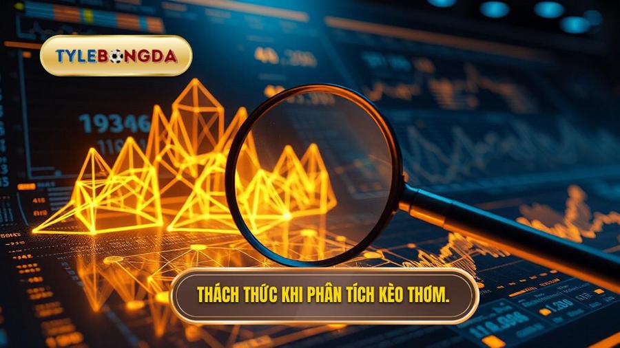 Phân tích đa chiều: Tại sao soi kèo thơm lại khó khăn?