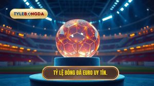 Tỷ lệ bóng đá euro