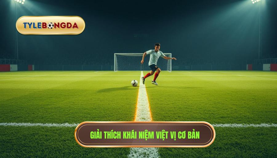 Giải thích khái niệm việt vị cơ bản