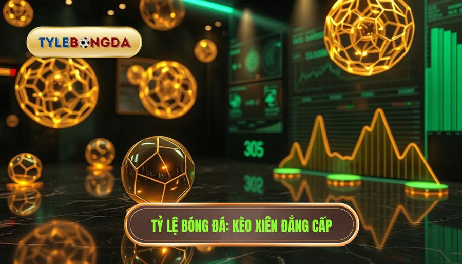 Tỷ Lệ Bóng Đá_ Kèo Xiên Đẳng Cấp