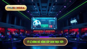 Tỷ Lệ Bóng Đá_ Đẳng cấp xem trực tiếp.
